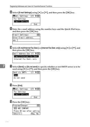 Page 190Registering Addresses and Users for Facsimile/Scanner Functions
182
7
HSelect [E-mail Settings] using {U} or {T}, and then press the {OK} key.
IEnter the e-mail address using the number keys and the Quick Dial keys,
and then press the {OK} key.
JSelect [E-mail/Internet Fax Dest.] or [Internet Fax Dest. only] using {U} or {T}, and
then press the {OK} key.
KSelect [Send] or [Do not send] to specify whether or not SMTP server is to be
used using {U} or {T}, and then press the {OK} key.
LPress [End].
MPress...