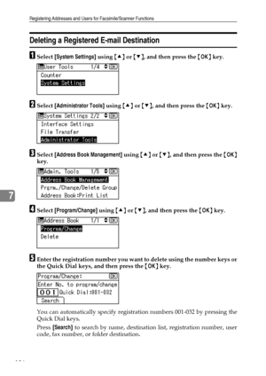 Page 194Registering Addresses and Users for Facsimile/Scanner Functions
186
7
Deleting a Registered E-mail Destination
ASelect [System Settings] using {U} or {T}, and then press the {OK} key.
BSelect [Administrator Tools] using {U} or {T}, and then press the {OK} key.
CSelect [Address Book Management] using {U} or {T}, and then press the {OK}
key.
DSelect [Program/Change] using {U} or {T}, and then press the {OK} key.
EEnter the registration number you want to delete using the number keys or
the Quick Dial keys,...