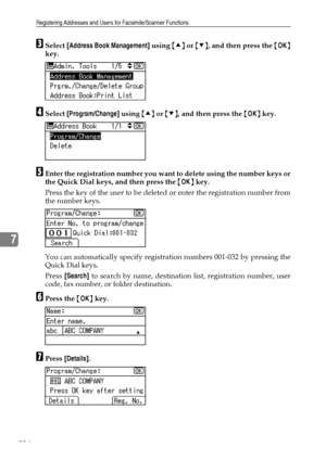 Page 242Registering Addresses and Users for Facsimile/Scanner Functions
234
7
CSelect [Address Book Management] using {U} or {T}, and then press the {OK}
key.
DSelect [Program/Change] using {U} or {T}, and then press the {OK} key.
EEnter the registration number you want to delete using the number keys or
the Quick Dial keys, and then press the {OK} key.
Press the key of the user to be deleted or enter the registration number from
the number keys.
You can automatically specify registration numbers 001-032 by...