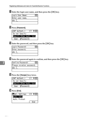 Page 262Registering Addresses and Users for Facsimile/Scanner Functions
254
7
KEnter the login user name, and then press the {OK} key.
LPress [Password].
MEnter the password, and then press the {OK} key.
NEnter the password again to confirm, and then press the {OK} key.
OPress the {Escape} key twice.
PPress [End].
Downloaded From ManualsPrinter.com Manuals 