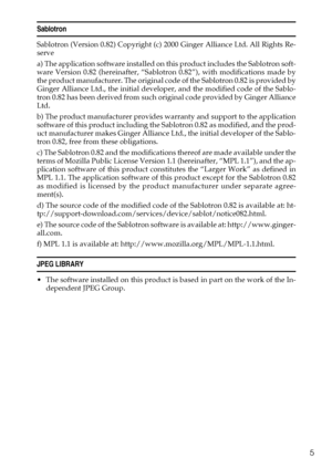 Page 115
Sablotron
Sablotron (Version 0.82) Copyright (c) 2000 Ginger Alliance Ltd. All Rights Re-
serve
a) The application software installed on this product includes the Sablotron soft-
ware Version 0.82 (hereinafter, “Sablotron 0.82”), with modifications made by
the product manufacturer. The original code of the Sablotron 0.82 is provided by
Ginger Alliance Ltd., the initial developer, and the modified code of the Sablo-
tron 0.82 has been derived from such original code provided by Ginger Alliance
Ltd.
b)...