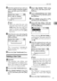 Page 37User Code
31
3
FEnter the registered user code you
want to change using the number
keys, and then press the {OK} or
{#} key.
Note
❒When you select the user code
from the User Code List, press
[List]. Select the user code you
want to change using {U} or
{T}, and then press the {OK}
key twice.
GEnter the new user code using the
number keys, and then press the
{OK} or {#} key.
The “ 
Programmed ” message ap-
pears, and then the “ User Code ”
display returns.
HPress the {User Tools/Counter} key.
Deleting a...