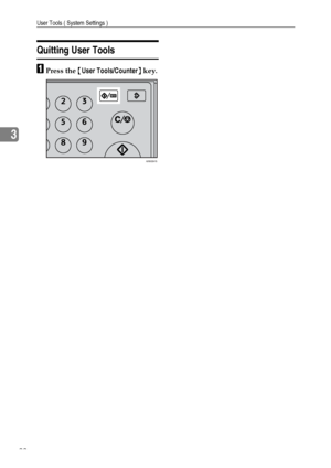 Page 28User Tools ( System Settings )
22
3
Quitting User Tools
APress the {User Tools/Counter} key.
ARK004S
Downloaded From ManualsPrinter.com Manuals 