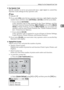 Page 33Settings You Can Change with User Tools
27
3
❖Key Operator Code
Specify whether or not to use passwords (max. eight digits) to control Key
Operator Tools settings for key operator code.
Note
❒Default: Off 
❒If you select [On], enter the key operator code (max. eight digits) using the
number keys, and then select [On:Partial] or [On:All] to set the access limit.
If you selected [On:Partial] 
A key operator code is only required for the Timer Settings, and Key
Operator Tools for System Settings, [Menu...