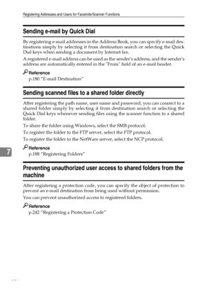 Page 144Registering Addresses and Users for Facsimile/Scanner Functions
136
7
Sending e-mail by Quick Dial
By registering e-mail addresses in the Address Book, you can specify e-mail des-
tinations simply by selecting it from destination search or selecting the Quick
Dial keys when sending a document by Internet fax.
A registered e-mail address can be used as the senders address, and the senders
address are automatically entered in the From field of an e-mail header.
Reference
p.180 “E-mail Destination”
Sending...