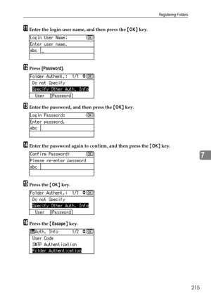 Page 223Registering Folders
215
7
KEnter the login user name, and then press the {OK} key.
LPress [Password].
MEnter the password, and then press the {OK} key.
NEnter the password again to confirm, and then press the {OK} key.
OPress the {OK} key.
PPress the {Escape} key.
Downloaded From ManualsPrinter.com Manuals 