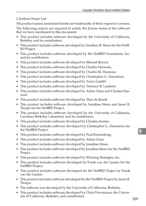 Page 277Copyright Information about Installed Software
269
9
2.Authors Name List
All product names mentioned herein are trademarks of their respective owners.
The following notices are required to satisfy the license terms of the software
that we have mentioned in this document:
 This product includes software developed by the University of California,
Berkeley and its contributors.
 This product includes software developed by Jonathan R. Stone for the NetB-
SD Project.
This product includes software...