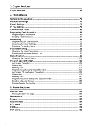 Page 6iv
3. Copier Features
Copier Features.................................................................................................... 69
4. Fax Features
General Settings/Adjust ...................................................................................... 73
Reception Settings .............................................................................................. 75
E-mail Settings ..................................................................................................... 76...