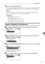 Page 191E-mail Destination
183
7
NPress the {User Tools/Counter} key.
When a group is registered, other e-mail destinations can be added to the
group. For the registration procedure, see Registering a Name to Group.
Note
❒Up to 128 alphanumerical characters are usable for the mail address.
❒For registration of a name, see Registering Names.
Reference
p.138 “Registering Names”
p.143 “Registering a User Code”
p.228 “Registering Names to a Group”
Entering Text, About This Machine
Changing a Registered E-mail...