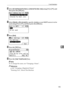 Page 193E-mail Destination
185
7
JSelect [E-mail/Internet Fax Dest.] or [Internet Fax Dest. only] using {U} or {T}, and
then press the {OK} key.
KSelect [Send] or [Do not send] to specify whether or not SMTP server is to be
used using {U} or {T}, and then press the {OK} key.
LPress [End].
MPress the {OK} key.
NPress the {User Tools/Counter} key.
Note
❒To change the name, see Changing a Name.
Reference
p.140 “Changing a Registered Name”
Entering Text, About This Machine
Downloaded From ManualsPrinter.com Manuals 