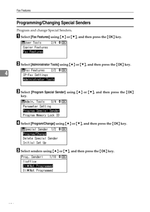 Page 114Fax Features
106
4
Programming/Changing Special Senders
Program and change Special Senders.
ASelect [Fax Features] using {U} or {T}, and then press the {OK} key.
BSelect [Administrator Tools] using {U} or {T}, and then press the {OK} key.
CSelect [Program Special Sender] using {U} or {T}, and then press the {OK}
key.
DSelect [Program/Change] using {U} or {T}, and then press the {OK} key.
ESelect senders using {U} or {T}, and then press the {OK} key.
Downloaded From ManualsPrinter.com Manuals 