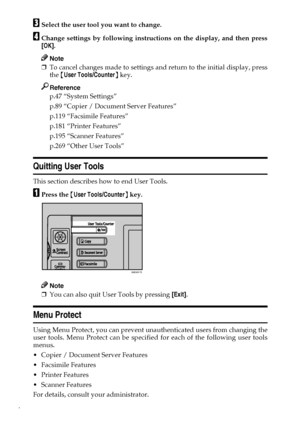 Page 124
CSelect the user tool you want to change.
DChange settings by following instructions on the display, and then press
[OK].
Note
❒To cancel changes made to settings and return to the initial display, press
the {User Tools/Counter} key.
Reference
p.47 “System Settings”
p.89 “Copier / Document Server Features”
p.119 “Facsimile Features”
p.181 “Printer Features”
p.195 “Scanner Features”
p.269 “Other User Tools”
Quitting User Tools
This section describes how to end User Tools.
APress the {User Tools/Counter}...