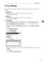 Page 107IP-Fax Settings
99
4 IP-Fax Settings
This section describes the user tools in the IP-Fax Settings menu under Facsimile
Features.
❖Enable H.323
Specify whether or not H.323 is used for IP-Fax transmission.
The default setting is Off.
❖Enable SIP
Specify whether or not SIP is used for IP-Fax transmission.
The default setting is Off.
❖H.323 Settings
Set the IP address or host name of gatekeeper, and alias telephone number.
If you select [On] using the User Parameters, you can use the gatekeeper server.
See...