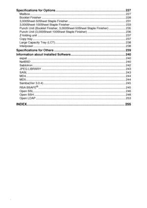 Page 8vi
Specifications for Options ................................................................................ 227
Mailbox ................................................................................................................... 227
Booklet Finisher ..................................................................................................... 228
3,000Sheet-50Sheet Staple Finisher ..................................................................... 231
3,000Sheet-100Sheet Staple...