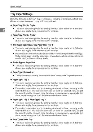 Page 96System Settings
88
2
Tray Paper Settings
How the defaults in the Tray Paper Settings of copying of the main and sub-ma-
chines are used in connect copy will be explained.
❖Paper Tray Priority: Copier
 The main machine applies the setting that has been made on it. Sub-ma-
chines also apply their own respective settings.
❖Paper Tray Priority: Printer
 The main machine applies the setting that has been made on it. Sub-ma-
chines also apply their own respective settings.
❖Tray Paper Size: Tray 2, Tray...