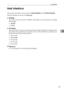 Page 155Host Interface
147
4 Host Interface
This section describes various items of [Host Interface] under [Printer Features].
Default settings are shown in bold type.
❖I/O Buffer
You can set the size of the I/O Buffer. Normally it is not necessary to change
this setting.
128 KB
 256KB
❖I/O Timeout
You can set how many seconds the machine should wait before ending a print
job. If data from another port usually arrives in the middle of a print job, you
should increase this timeout period.
 10 seconds
15...