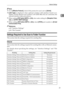 Page 31Network Settings
21
1
Note
❒As to [Effective Protocol], check if the protocol to use is set as [Active].
❒[LAN Type] is displayed when optional wireless LAN interface board is in-
stalled. If both ethernet and wireless LAN (IEEE 802.11b) are connected, the
selected interface takes precedence.
❒When setting [POP before SMTP] to [On], also make setting for [Reception Proto-
col] and [POP3 / IMAP4 Settings].
❒When setting [POP before SMTP] to [On], check [POP3] port number in [E-mail
Communication Port]....