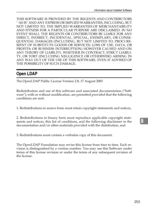 Page 261Information about Installed Software
253
8
THIS SOFTWARE IS PROVIDED BY THE REGENTS AND CONTRIBUTORS
``AS IS AND ANY EXPRESS OR IMPLIED WARRANTIES, INCLUDING, BUT
NOT LIMITED TO, THE IMPLIED WARRANTIES OF MERCHANTABILITY
AND FITNESS FOR A PARTICULAR PURPOSE ARE DISCLAIMED. IN NO
EVENT SHALL THE REGENTS OR CONTRIBUTORS BE LIABLE FOR ANY
DIRECT, INDIRECT, INCIDENTAL, SPECIAL, EXEMPLARY, OR CONSE-
QUENTIAL DAMAGES (INCLUDING, BUT NOT LIMITED TO, PROCURE-
MENT OF SUBSTITUTE GOODS OR SERVICES; LOSS OF USE,...