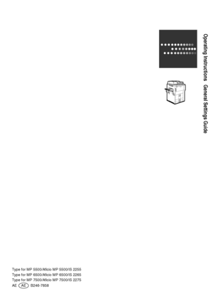 Page 270Operating InstructionsGeneral Settings Guide
Type for MP 5500/Aficio MP 5500/IS 2255
Type for MP 6500/Aficio MP 6500/IS 2265
Type for MP 7500/Aficio MP 7500/IS 2275
AE AE B246-7858
Downloaded From ManualsPrinter.com Manuals 