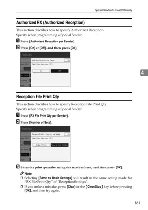 Page 171Special Senders to Treat Differently
161
4
Authorized RX (Authorized Reception)
This section describes how to specify Authorized Reception.
Specify when programming a Special Sender.
APress [Authorized Reception per Sender].
BPress [On] or [Off], and then press [OK].
Reception File Print Qty
This section describes how to specify Reception File Print Qty.
Specify when programming a Special Sender.
APress [RX File Print Qty per Sender].
BPress [Number of Sets].
CEnter the print quantity using the number...