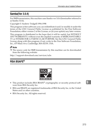 Page 281Information about Installed Software
273
9
Samba(Ver 3.0.4)
For SMB transmission, this machine uses Samba ver 3.0.4 (hereinafter referred to
as Samba 3.0.4).
Copyright © Andrew Tridgell 1994-1998
This program is free software; you can redistribute it and/or modify it under the
terms of the GNU General Public License as published by the Free Software
Foundation; either version 2 of the License, or (at your option) any later version.
This program is distributed in the hope that it will be useful, but...