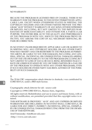 Page 286Appendix
278
9
NO WARRANTY
BECAUSE THE PROGRAM IS LICENSED FREE OF CHARGE, THERE IS NO
WARRANTY FOR THE PROGRAM, TO THE EXTENT PERMITTED BY APPLI-
CABLE LAW. EXCEPT WHEN OTHERWISE STATED IN WRITING THE
COPYRIGHT HOLDERS AND/OR OTHER PARTIES PROVIDE THE PRO-
GRAM AS IS WITHOUT WARRANTY OF ANY KIND, EITHER EXPRESSED
OR IMPLIED, INCLUDING, BUT NOT LIMITED TO, THE IMPLIED WAR-
RANTIES OF MERCHANTABILITY AND FITNESS FOR A PARTICULAR
PURPOSE. THE ENTIRE RISK AS TO THE QUALITY AND PERFORMANCE
OF THE PROGRAM IS...