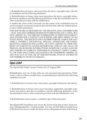 Page 289Information about Installed Software
281
9
1. Redistributions of source code must retain the above copyright notice, this list
of conditions and the following disclaimer.
2. Redistributions in binary form must reproduce the above copyright notice,
this list of conditions and the following disclaimer in the documentation and/or
other materials provided with the distribution.
3. Neither the name of the University nor the names of its contributors may be
used to endorse or promote products derived from this...