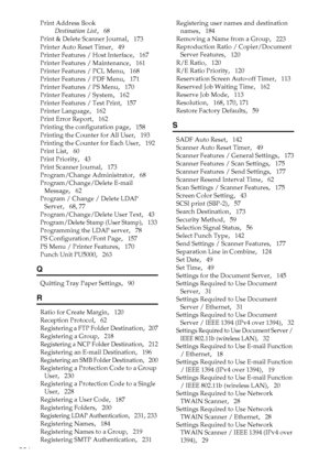 Page 294286
Print Address Book
Destination List
,   68
Print & Delete Scanner Journal
,   173
Printer Auto Reset Timer
,   49
Printer Features / Host Interface
,   167
Printer Features / Maintenance
,   161
Printer Features / PCL Menu
,   168
Printer Features / PDF Menu
,   171
Printer Features / PS Menu
,   170
Printer Features / System
,   162
Printer Features / Test Print
,   157
Printer Language
,   162
Print Error Report
,   162
Printing the configuration page
,   158
Printing the Counter for All User
,...