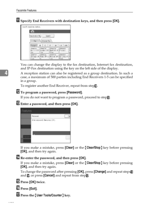 Page 186Facsimile Features
178
4
KSpecify End Receivers with destination keys, and then press [OK].
You can change the display to the fax destination, Internet fax destination,
and IP-Fax destination using the key on the left side of the display.
A reception station can also be registered as a group destination. In such a
case, a maximum of 500 parties including End Receivers 1-5 can be specified
in a group.
To register another End Receiver, repeat from step
J.
LTo program a password, press [Password].
If you do...