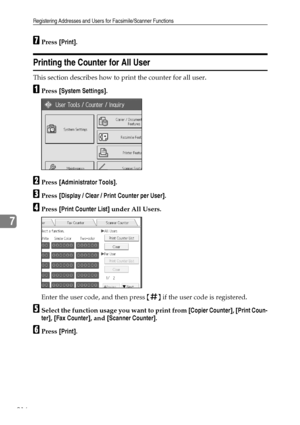 Page 224Registering Addresses and Users for Facsimile/Scanner Functions
216
7
GPress [Print].
Printing the Counter for All User
This section describes how to print the counter for all user.
APress [System Settings].
BPress [Administrator Tools].
CPress [Display / Clear / Print Counter per User].
DPress [Print Counter List] under All Users.
Enter the user code, and then press {q} if the user code is registered.
ESelect the function usage you want to print from [Copier Counter], [Print Coun-
ter], [Fax Counter],...
