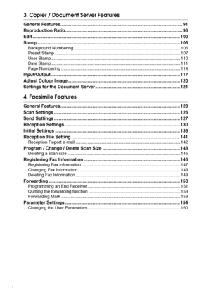 Page 6iv
3. Copier / Document Server Features
General Features.................................................................................................. 91
Reproduction Ratio.............................................................................................. 96
Edit ...................................................................................................................... 100
Stamp...