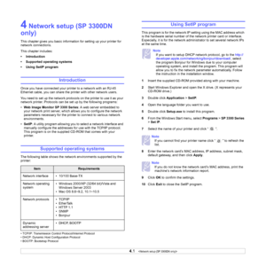 Page 174.1   
4 Network setup (SP 3300DN 
only)
This chapter gives you basic information for setting up your printer for 
network connections.
This chapter includes:
• Introduction
• Supported operating systems
• Using SetIP program
Introduction
Once you have connected your printer to a network with an RJ-45 
Ethernet cable, you can share the printer with other network users.
You need to set up the network protocols on the printer to use it as your 
network printer. Protocols can be set up by the following...