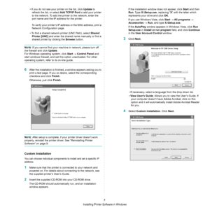 Page 53Installing Printer Software in Windows
7
• If you do not see your printer on the list, click Update to 
refresh the list, or select Add TCP/IP Port to add your printer 
to the network. To add the printer to the network, enter the 
port name and the IP address for the printer.
To verify your printer’s IP address or the MAC address, print a 
Network Configuration page.
• To find a shared network printer (UNC Path), select Shared 
Printer [UNC] and enter the shared name manually or find a 
shared printer by...