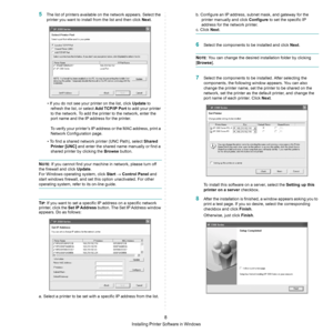 Page 54Installing Printer Software in Windows
8
5The list of printers available on the network appears. Select the 
printer you want to install from the list and then click Next. 
• If you do not see your printer on the list, click Update to 
refresh the list, or select Add TCP/IP Port to add your printer 
to the network. To add the printer to the network, enter the 
port name and the IP address for the printer.
To verify your printer’s IP address or the MAC address, print a 
Network Configuration page.
• To...