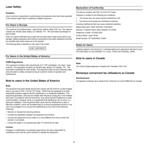 Page 7iii
Laser Safety:
Caution:
Use of controls or adjustment or performance of procedures other than those specified 
in this manual might result in hazardous radiation exposure.
For Users in Europe
This machine is considered class 1 laser device, safe for office/ EDP use. The machine 
contains two AlGaAs laser diodes, 6.2 milliwatt, 770 - 795 nanometer wavelength for 
each emitter.
Direct (or indirect reflected) eye contact with the laser beam might cause serious eye 
damage. Safety precautions and...