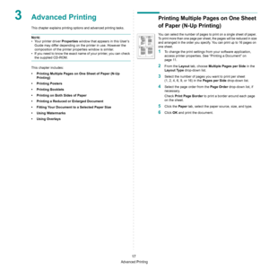 Page 63Advanced Printing
17
3Advanced Printing
This chapter explains printing options and advanced printing tasks. 
NOTE: 
• Your printer driver Properties window that appears in this User’s 
Guide may differ depending on the printer in use. However the 
composition of the printer properties window is similar.
• If you need to know the exact name of your printer, you can check 
the supplied CD-ROM.
This chapter includes:
• Printing Multiple Pages on One Sheet of Paper (N-Up 
Printing)
•Printing Posters
•...