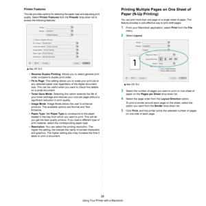 Page 74Using Your Printer with a Macintosh
28
Printer Features
This tab provides options for selecting the paper type and adjusting print 
quality. Select 
Printer Features from the Presets drop-down list to 
access the following features:
•Reverse Duplex Printing: Allows you to select general print 
order compare to duplex print order.
•Fit to Page: This setting allows you to scale your print job to 
any selected paper size regardless of the digital document 
size. This can be useful when you want to check...