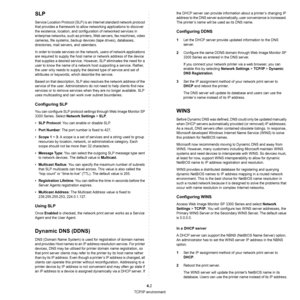 Page 91TCP/IP environment
4.2
SLP
Service Location Protocol (SLP) is an Internet standard network protocol 
that provides a framework to allow networking applications to discover 
the existence, location, and configuration of networked services in 
enterprise networks, such as printers, Web servers, fax machines, video 
cameras, file systems, backup devices (tape drives), databases, 
directories, mail servers, and calendars. 
In order to locate services on the network, users of network applications 
are...