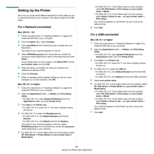 Page 72Using Your Printer with a Macintosh
26
Setting Up the Printer 
Set up for your printer will be different depending on which cable you use 
to connect the printer to your computer—the network cable or the USB 
cable.
For a Network-connected
Mac OS 8.6 ~ 9.2
1Follow the instructions on “Installing Software” on page 25 to 
install the PPD file on your computer.
2From the Apple menu, select Chooser.
3Click LaserWriter 8 (the PostScript driver provided with your 
Macintosh). 
The name of your machine appears...