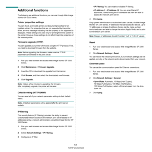 Page 95TCP/IP environment
4.6
Additional functions
The following are additional functions you can use through Web Image 
Monitor SP 3300 Series.
Printer properties settings
You can check and modify printer and document properties for an 
installed printer. For properties that are not supported by the printer 
driver, an error message indicating that the property is not supported is 
displayed. These settings are used only for printing from this system to 
the printer. However, these settings do not affect the...