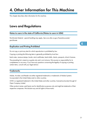 Page 334. Other Information for This Machine
This chapter describes other information for this machine.
Laws and Regulations
Notes to users in the state of California (Notes to users in USA)
Perchlorate Material - special handling may apply, See www.dtsc.ca.gov/hazardouswaste/
perchlorate
Duplication and Printing Prohibited
Do not copy or print any item for which reproduction is prohibited by law.
Copying or printing the following items is generally prohibited by local law:
bank notes, revenue stamps, bonds,...