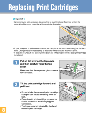 Page 3232
• When removing print cartridges, be careful not to touch the Laser Scanning Unit on the
underside of the upper cover (the white area in the illustration).
• If cyan, magenta, or yellow toner runs out, you can print in black and white using just the black
toner. Change the color mode setting to Black and White using the machines driver.
• If black toner runs out, you cannot print in black and white or color until the black print cartridge
is replaced.
  Pull up the lever on the top cover,
and then...