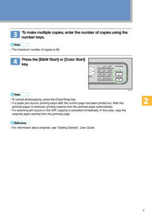 Page 77
  To make multiple copies, enter the number of copies using the
number keys.
• The maximum number of copies is 99.
  Press the [B&W Start] or [Color Start]
key.
• To cancel photocopying, press the [Clear/Stop] key.
• If a paper jam occurs, printing stops after the current page has been printed out. After the
jammed paper is removed, printing restarts from the jammed page automatically.
• If a scanning jam occurs in the ADF, copying is canceled immediately. In this case, copy the
originals again...