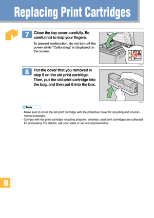 Page 3434
  Close the top cover carefully. Be
careful not to trap your fingers.
To prevent malfunction, do not turn off the
power while Calibrating is displayed on
the screen.
  Put the cover that you removed in
step 5 on the old print cartridge.
Then, put the old print cartridge into
the bag, and then put it into the box.
• Make sure to cover the old print cartridge with the protective cover for recycling and environ-
mental purposes.
• Comply with the print cartridge recycling program, whereby used print...