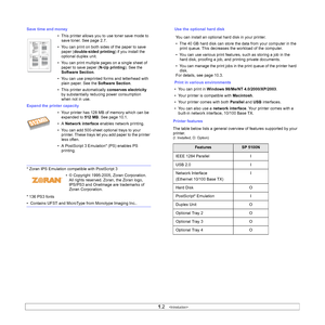 Page 101.2   
Save time and money
• This printer allows you to use toner save mode to 
save toner. See page 2.7.
• You can print on both sides of the paper to save 
paper (double-sided printing) if you install the 
optional duplex unit.
• You can print multiple pages on a single sheet of 
paper to save paper (N-Up printing). See the 
Software Section.
• You can use preprinted forms and letterhead with 
plain paper. See the Software Section.
• This printer automatically conserves electricity 
by substantially...