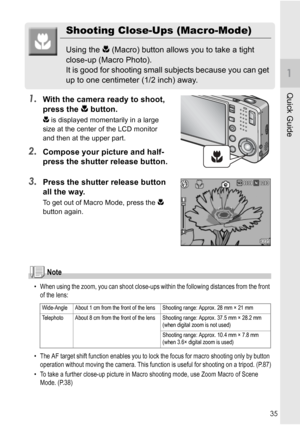 Page 3735
Quick Guide
Shooting Close-Ups (Macro-Mode)
Using the N (Macro) button allows you to take a tight 
close-up (Macro Photo).
It is good for shooting small subjects because you can get 
up to one centimeter (1/2 inch) away.
1.With the camera ready to shoot, 
press the N button.
N is displayed momentarily in a large 
size at the center of the LCD monitor 
and then at the upper part.
2.Compose your picture and half-
press the shutter release button.
3.Press the shutter release button 
all the way.
To get...