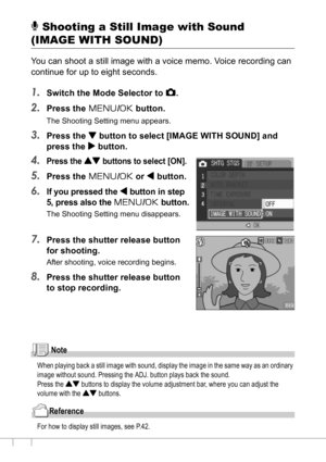 Page 8078
2 Shooting a Still Image with Sound 
(IMAGE WITH SOUND)
You can shoot a still image with a voice memo. Voice recording can 
continue for up to eight seconds.
1.Switch the Mode Selector to 5.
2.Press the M/O button.
The Shooting Setting menu appears.
3.Press the  button to select [IMAGE WITH SOUND] and 
press the $ button.
4.Press the ! buttons to select [ON].
5.Press the M/O or # button.
6.If you pressed the # button in step 
5, press also the 
M/O button.
The Shooting Setting menu disappears.
7.Press...