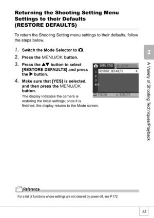 Page 8785
A Variety of Shooting Techniques/Playback
Retur ning the Shooting Setting Menu 
Settings to their Defaults
(RESTORE DEFAULTS)
To return the Shooting Setting menu settings to their defaults, follow 
the steps below.
1.Switch the Mode Selector to 5.
2.Press the M/O button.
3.Press the ! button to select 
[RESTORE DEFAULTS] and press 
the $ button.
4.Make sure that [YES] is selected, 
and then press the M/O
button.
The display indicates the camera is 
restoring the initial settings; once it is 
finished,...