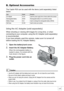 Page 171169
B. Optional Accessories
The Caplio R30 can be used with the items (sold separately) listed 
below.
Using the AC Adapter (sold separately)
When shooting or viewing still images for a long time, or when 
connecting to your computer, using the AC Adapter (sold separately) 
is recommended. 
If you have already used this camera, make sure it is turned off 
before loading the AC Adapter Battery.
1.Open the battery/card cover.
2.Insert the AC Adapter Battery.
When the rechargeable battery is 
loaded in...