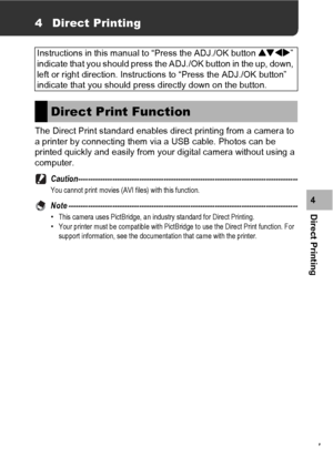 Page 149147
Direct Printing4
4 Direct Printing
The Direct Print standard enables direct printing from a camera to 
a printer by connecting them via a USB cable. Photos can be 
printed quickly and easily from your digital camera without using a 
computer.
Caution------------------------------------------------------------------------------------------
You cannot print movies (AVI files) with this function.
Note ----------------------------------------------------------------------------------------------•This...